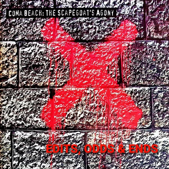 The Scapegoat's Agony - Edits, Odds & Ends